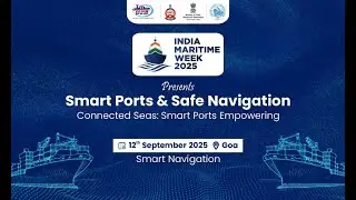 Smart Ports & Safe Navigation  12th September 2025 Goa
