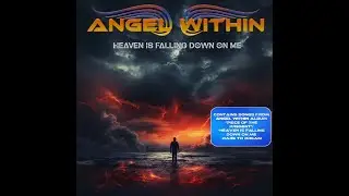 Angel Within - Heaven Is Falling Down On Me (MELODIC METAL - FEMALE VOCALS)