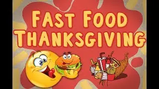 Fast Food Thanksgiving 🍟
