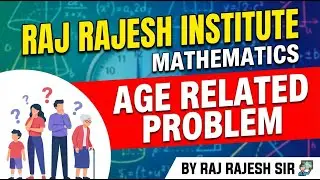 MATHEMATICS (Age Problem) BY: RAJ RAJESH SIR  l #maths #aedo