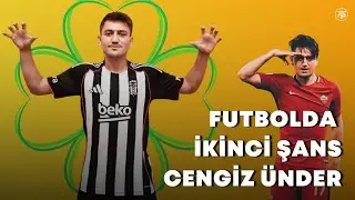 Futbolda İkinci Şans; Cengiz Ünder 