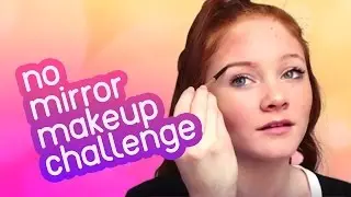 NO MIRROR MAKEUP CHALLENGE | Mackenzie Davis
