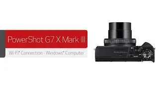 Canon PowerShot G7 X Mark III - Wireless Connection with a Windows® Computer