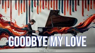 [Goodbye my love] - ONE.J 원제이(Official Audio) | Original Piano Composition