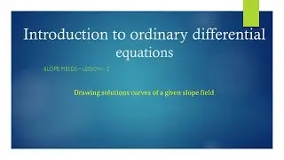 Finding solution curves on a slope field-Lesson-13