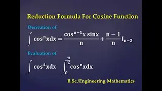 Reduction Formula For Cosine Function|Derivation|Integral Calculus|B.Sc.|Engineering Mathematics