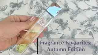Fragrance Favourites: Autumn Edition
