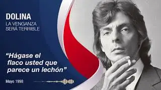 Dolina - La Venganza será Terrible - Hágase el flaco usted que parece un lechón