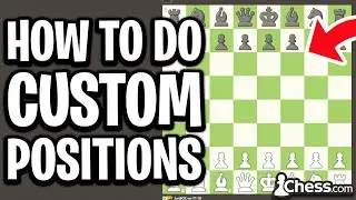 How To Do Custom Positions On Chess.com - Full Guide
