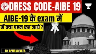 Dress Code for AIBE-19 Exam | All India Bar Examination | Apurva Vats