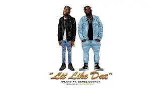 1PLAYY - Lit Like Dat (feat. Derez De'Shon) (Audio)
