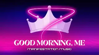 ☀️Good Morning, Me (Affirmation Manifestation Music)☀️