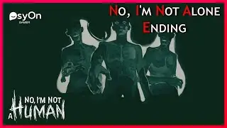 No, I'm Not Alone ENDING | No, I'm not a Human | Walkthrough | Gameplay No Commentary