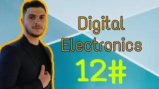 الكترونيك رقمي#12| شرح Half -Adder و Full-Adder