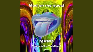 Mud on my gucci