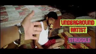 STRUGGLE OF AN UNDERGROUND ARTIST!