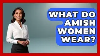 What Do Amish Women Wear? - Womens Wisdom and Power