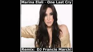 Marina Elali - One Last Cry. Remix: DJ Francis Marcki
