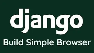 Build simple Browser using python - Django Tutorial