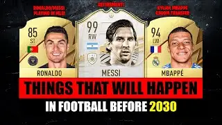 25 Things that will HAPPEN IN FOOTBALL before 2030! 😵😱