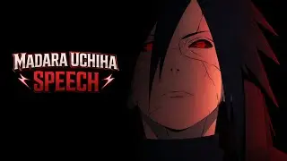 Madara Uchiha&rsquo;s Legendary Speech in 4K &mdash; This Hits Different.&rdquo;
