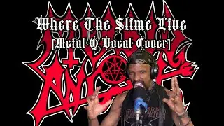 Morbid Angel - Where The Slime Live [METAL Q Vocal Cover]