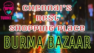 BURMA BAZAAR | Chennai's Best Shopping Place | History of Burma Bazaar | Electronic Market Chennai |