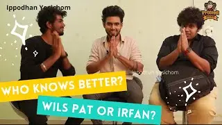 Who knows better ft. Wils Pat & Irfan - An IPY Exclusive