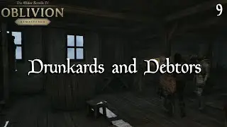 Drunkards and Debtors - Oblivion Remastered Part 9