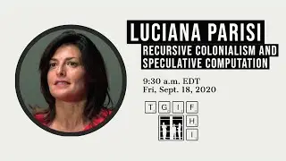 tgiFHI with Luciana Parisi | Recursive Colonialism and Speculative Computation