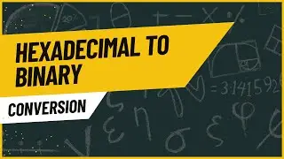 THE NUMBER BASE SYSTEM || HEXADECIMAL TO BINARY CONVERSION