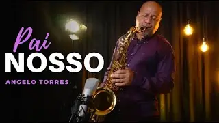 Pai Nosso | Our Father - Instrumental - Sax Cover (Angelo Torres) AT GOSPEL Sessions #SaxGospel