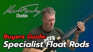 Buyers Guide to Specialist Float Rods by MarkTunley 09/23 | Tunley Tackle | No.37
