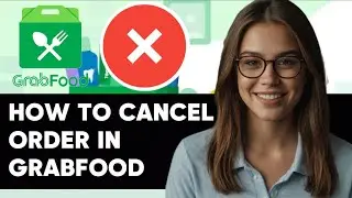 HOW TO CANCEL ORDER IN GRAB FOOD NEW UPDATED 2024 GUIDE!