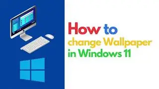 How to Change Wallpaper in Windows 11 &ndash; Customize Your Desktop Easily!