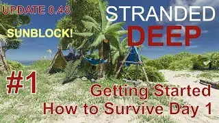 Stranded Deep Update 0.48 Ep 1 Getting Started How To Survive Day 1 & Sunblock!