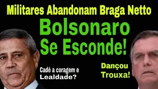 MILITARES ABANDONAM BRAGA! BOLSONARO E ORCRIM SOMEM! HABEAS CORPUS JÁ ERA! MENDONÇA FEZ GOL CONTRA!