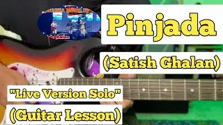 Pinjada - Satish Ghalan | Guitar Solo Lesson | Music fest Version |