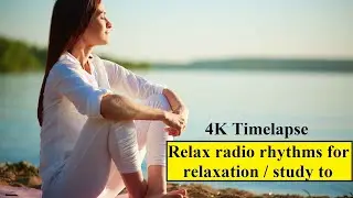 4k Video Incredible Timelapse Sky, Clouds and Relax-hop radio rhythms for relaxation / study to