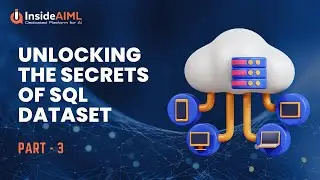 Unlocking the Secrets of SQL Datasets | Part - 3 | SQL Dataset|  InsideAIML