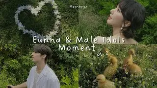 Eunha & Male Idols Moment [Part 2]