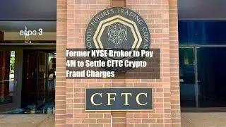 Former NYSE Broker to Pay $54M to Settle CFTC Crypto Fraud Charges