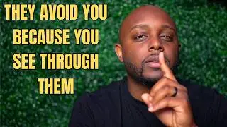 They Avoid You Because You See Through Them (The Truth About Discernment)