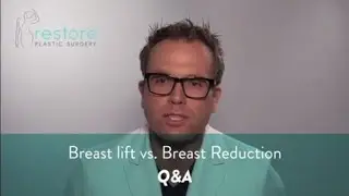 Dr. Benjamin Brown, Plastic Surgeon - Breast lift vs Breast Reduction - Q & A