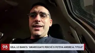 GELA, LO BIANCO “AMAREGGIATO PERCHÉ SI POTEVA AMBIRE AL TITOLO”