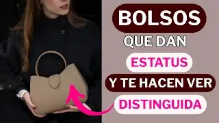 5 BOLSOS que Te hacen Ver RICA Y ELEGANTE al Instante