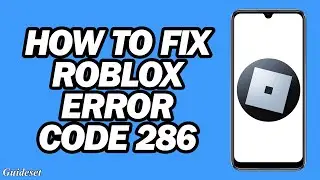 How to Fix Roblox Error Code 286 |Fix Your Device Does Not Have Enough Memory to Run This Experience