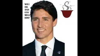Will the oil and Gas sector miss Trudeau?