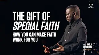 The Gift of Special Faith - How You can Make Faith Work for You // Oxygen | Pst.Shola Okodugha