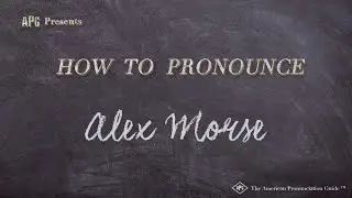 How to Pronounce Alex Morse (Real Life Examples!)